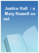 Justice Hall  : a Mary Russell novel