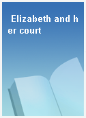 Elizabeth and her court