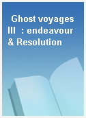 Ghost voyages III  : endeavour & Resolution