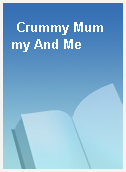 Crummy Mummy And Me