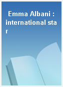 Emma Albani : international star