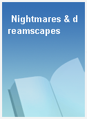 Nightmares & dreamscapes
