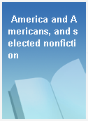 America and Americans, and selected nonfiction