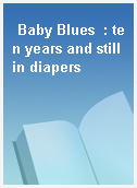 Baby Blues  : ten years and still in diapers