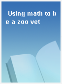 Using math to be a zoo vet