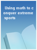Using math to conquer extreme sports