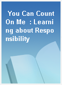You Can Count On Me  : Learning about Responsibility