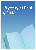 Mystery at Fairly Field