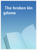 The broken kingdoms