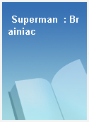 Superman  : Brainiac