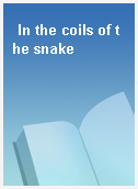 In the coils of the snake