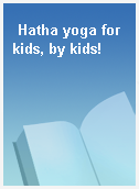Hatha yoga for kids, by kids!