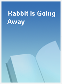 Rabbit Is Going Away
