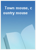 Town mouse, country mouse