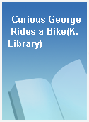 Curious George Rides a Bike(K. Library)