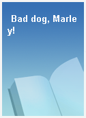Bad dog, Marley!