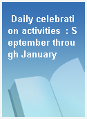Daily celebration activities  : September through January