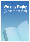 We play Rugby (Classroom Set)