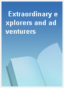Extraordinary explorers and adventurers