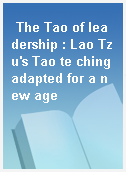 The Tao of leadership : Lao Tzu
