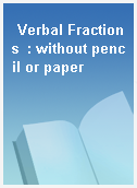 Verbal Fractions  : without pencil or paper