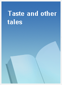 Taste and other tales