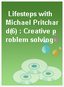 Lifesteps with Michael Pritchard(6) : Creative problem solving