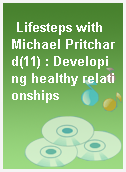 Lifesteps with Michael Pritchard(11) : Developing healthy relationships