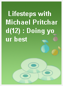 Lifesteps with Michael Pritchard(12) : Doing your best
