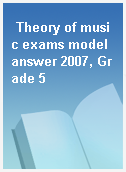 Theory of music exams model answer 2007, Grade 5