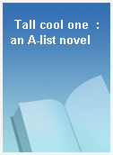 Tall cool one  : an A-list novel