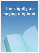 The slightly annoying elephant