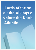 Lords of the sea : the Vikings explore the North Atlantic