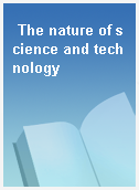 The nature of science and technology