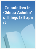 Colonialism in Chinua Achebe