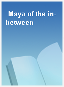 Maya of the in-between
