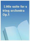 Little suite for string orchestra Op.1