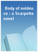Body of evidence : a Scarpetta novel