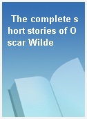The complete short stories of Oscar Wilde
