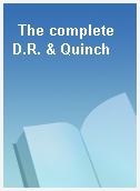The complete D.R. & Quinch