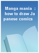 Manga mania  : how to draw Japanese comics