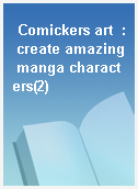 Comickers art  : create amazing manga characters(2)