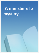 A monster of a mystery