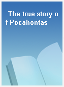 The true story of Pocahontas