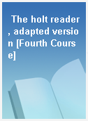 The holt reader, adapted version [Fourth Course]