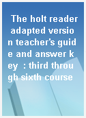 The holt reader adapted version teacher