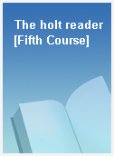 The holt reader [Fifth Course]