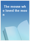 The mouse who loved the moon