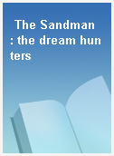 The Sandman  : the dream hunters