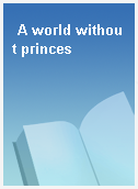 A world without princes